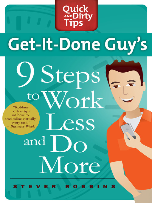 Title details for Get-It-Done-Guy's 9 Steps to Work Less and Do More by Stever Robbins - Available